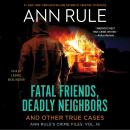 Fatal Friends, Deadly Neighbors: Ann Rule's Crime Files Volume 16 Audiobook
