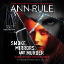 Smoke, Mirrors, and Murder: Anne Rule's Crime Files, #12 Audiobook