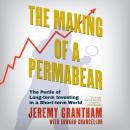The Making of a Permabear: The perils of Long-term Investing in a Short-term World Audiobook