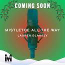 Mistletoe All The Way Audiobook