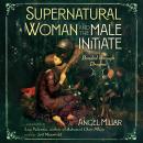 Supernatural Woman and the Male Initiate: Bonded through Dreams Audiobook