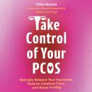 Take Control of Your PCOS: Naturally Balance Your Hormones, Restore Intestinal Flora, and Boost Fertility Audiobook