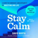 Cover of Stay Calm: Learn to Embrace Uncertainty in Investing and Life