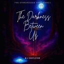 The Darkness Between Us Audiobook