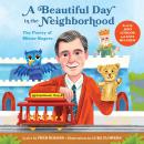 A Beautiful Day in the Neighborhood: The Poetry of Mister Rogers Audiobook