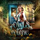 Of Owls and Oolong: Owls, Tea Shops, and Other Magical Nuisances Audiobook