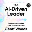 Cover of The AI-Driven Leader: Harnessing AI to Make Faster, Smarter Decisions
