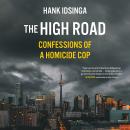 The High Road: Confessions of a Homicide Cop Audiobook