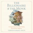 The Billionaire and The Monk: An Inspirational Story About Finding Extraordinary Happiness Audiobook