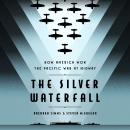 The Silver Waterfall: How America Won the War in the Pacific at Midway Audiobook