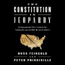 The Constitution in Jeopardy: An Unprecedented Effort to Rewrite Our Fundamental Law and What We Can Audiobook