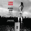 Long Road: Pearl Jam and the Soundtrack of a Generation Audiobook
