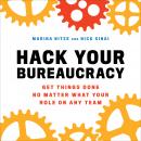 Hack Your Bureaucracy: Get Things Done No Matter What Your Role on any Team Audiobook