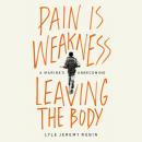 Pain Is Weakness Leaving the Body: A Marine's Unbecoming Audiobook