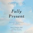 Cover of Fully Present: The Science, Art, and Practice of Mindfulness