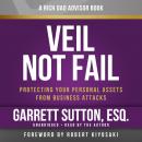 Veil Not Fail: Protecting Your Personal Assets from Business Attacks Audiobook