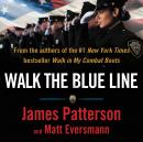 Walk the Blue Line: No right, no left—just cops telling their true stories to James Patterson.