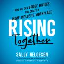 Rising Together: How We Can Bridge Divides and Create a More Inclusive Workplace Audiobook