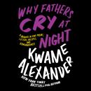 Why Fathers Cry at Night: A Memoir in Love Poems, Recipes, Letters, and Remembrances Audiobook