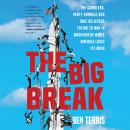 The Big Break: The Gamblers, Party Animals, and True Believers Trying to Win in Washington While Ame Audiobook