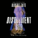 Disobedient God: Trusting a God Who Goes Off-Script Audiobook