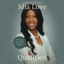 Qualified: Finding Your Voice, Leading with Character, and Empowering Others Audiobook