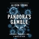 Pandora's Gamble: Lab Leaks, Pandemics, and a World at Risk Audiobook