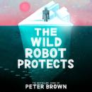 Cover of The Wild Robot Protects