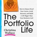 Cover of The Portfolio Life: How to Future-Proof Your Career, Avoid Burnout, and Build a Life Bigger than Your Business Card