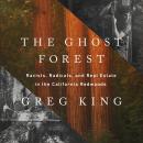 The Ghost Forest: Racists, Radicals, and Real Estate in the California Redwoods Audiobook