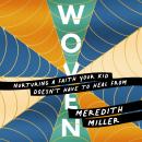 Woven: Nurturing a Faith Your Kid Doesn't Have to Heal From Audiobook