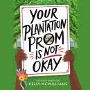 Your Plantation Prom Is Not Okay Audiobook