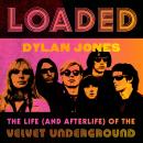 Cover of Loaded: The Life (and Afterlife) of The Velvet Underground
