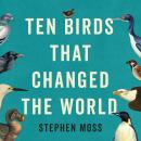 Cover of Ten Birds That Changed the World