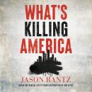 What’s Killing America: Inside the Radical Left's Tragic Destruction of Our Cities Audiobook