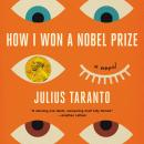 Cover of The How I Won a Nobel Prize: A Novel