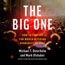 The Big One: How We Must Prepare for Future Deadly Pandemics Audiobook
