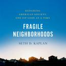 Fragile Neighborhoods: Repairing American Society, One Zip Code at a Time Audiobook