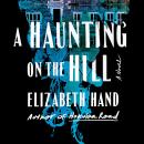 Cover of A Haunting on the Hill: A Novel