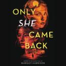 Only She Came Back Audiobook