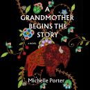 A Grandmother Begins the Story Audiobook