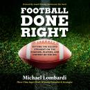 Football Done Right: Setting the Record Straight on the Coaches, Players, and History of the NFL Audiobook