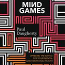 Mind Games: Winning the Battle for Your Mental and Emotional Health Audiobook