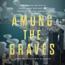 Among the Braves: Hope, Struggle, and Exile in the Battle for Hong Kong and the Future of Global Dem Audiobook