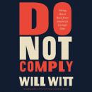 Do Not Comply: Taking Power Back from America's Corrupt Elite Audiobook