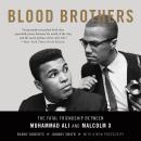 Blood Brothers: The Fatal Friendship Between Muhammad Ali and Malcolm X Audiobook