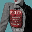 Pockets: An Intimate History of How We Keep Things Close Audiobook