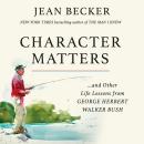 Character Matters: And Other Life Lessons from George H. W. Bush Audiobook