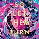 Cover of So Let Them Burn