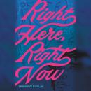Right Here, Right Now Audiobook
